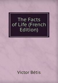 The Facts of Life (French Edition)