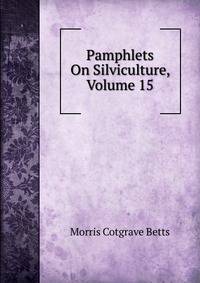 Pamphlets On Silviculture, Volume 15