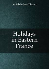 Holidays in Eastern France