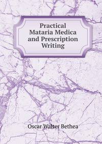 Practical Mataria Medica and Prescription Writing