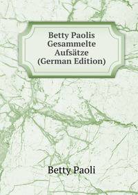 Betty Paolis Gesammelte Aufsatze (German Edition)