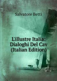 L'illustre Italia: Dialoghi Del Cav (Italian Edition)