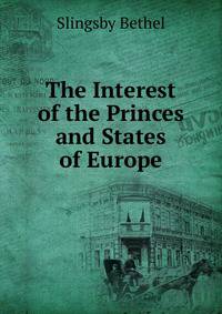 The Interest of the Princes and States of Europe