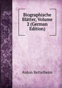 Biographische Blatter, Volume 2 (German Edition)
