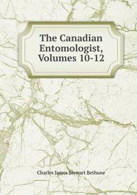 The Canadian Entomologist, Volumes 10-12