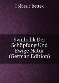 Symbolik Der Schopfung Und Ewige Natur (German Edition)