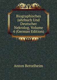 Biographisches Jahrbuch Und Deutscher Nekrolog, Volume 4 (German Edition)