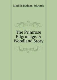 The Primrose Pilgrimage: A Woodland Story