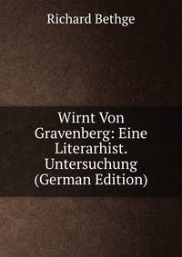 Wirnt Von Gravenberg: Eine Literarhist. Untersuchung (German Edition)