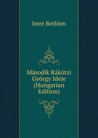 Masodik Rakotzi Gyorgy Ideje (Hungarian Edition)