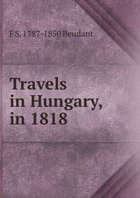 Travels in Hungary, in 1818