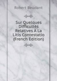 Sur Quelques Difficultes Relatives A La Litis Contestatio (French Edition)