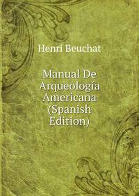 Manual De Arqueologia Americana (Spanish Edition)