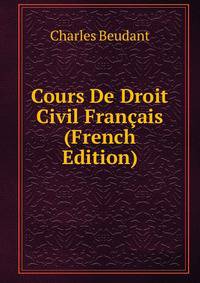 Cours De Droit Civil Francais (French Edition)
