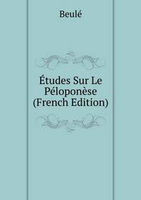 Etudes Sur Le Peloponese (French Edition)
