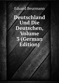Deutschland Und Die Deutschen, Volume 3 (German Edition)