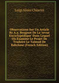 Observations Sur Un Article By A.a. Beugnot De La 'revue Encyclop?dique' Dans Lequel On Examine Le Projet De Traduire Le Talmud De Babylone (French Edition)