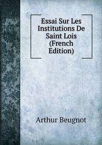 Essai Sur Les Institutions De Saint Lois (French Edition)