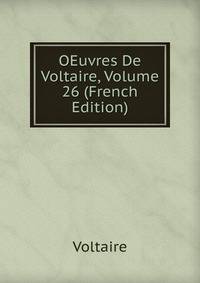 OEuvres De Voltaire, Volume 26 (French Edition)