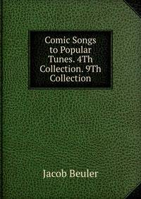 Comic Songs to Popular Tunes. 4Th Collection. 9Th Collection