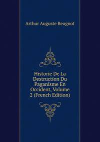 Historie De La Destruction Du Paganisme En Occident, Volume 2 (French Edition)