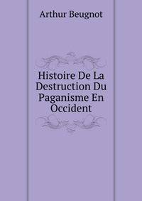 Histoire De La Destruction Du Paganisme En Occident