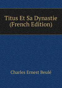 Titus Et Sa Dynastie (French Edition)