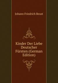 Kinder Der Liebe Deutscher Fursten (German Edition)