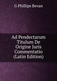 Ad Pendectarum Titulum De Origine Juris Commentatio (Latin Edition)