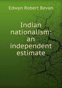 Indian nationalism: an independent estimate