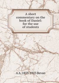 A short commentary on the book of Daniel: for the use of students