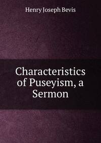 Characteristics of Puseyism, a Sermon