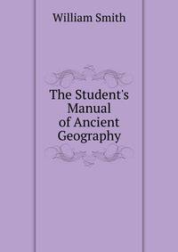 The Student's Manual of Ancient Geography
