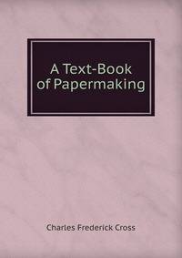 A Text-Book of Papermaking