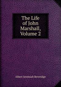 The Life of John Marshall, Volume 2