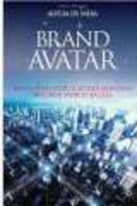 Brand Avatar. Translating Virtual World Branding into Real World Success
