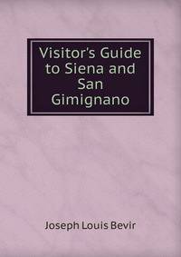 Visitor's Guide to Siena and San Gimignano