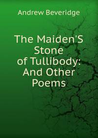 The Maiden'S Stone of Tullibody: And Other Poems