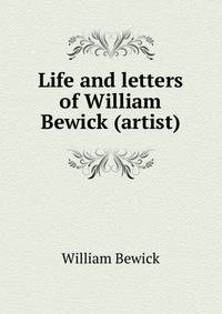 Life and letters of William Bewick (artist)