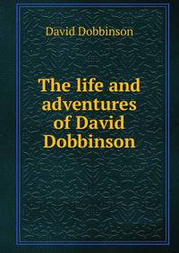 The life and adventures of David Dobbinson