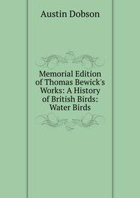 Memorial Edition of Thomas Bewick's Works: A History of British Birds: Water Birds