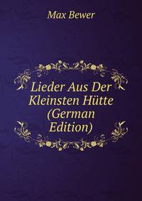Lieder Aus Der Kleinsten Hutte (German Edition)