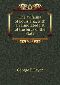 The avifauna of Louisiana, with an annotated list of the birds of the State