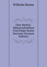 Uber Methyl-Dibenzoylmethan Und Einige Seiner Derivate (German Edition)