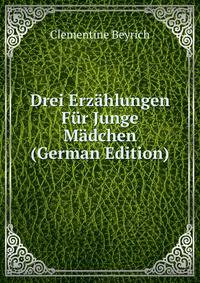 Drei Erzahlungen Fur Junge Madchen (German Edition)