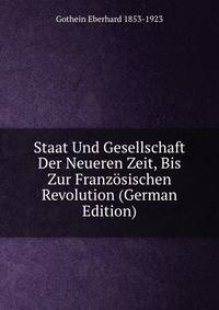 Staat Und Gesellschaft Der Neueren Zeit, Bis Zur Franzosischen Revolution (German Edition)