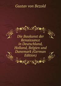 Die Baukunst der Renaissance in Deutschland, Holland, Belgien und Danemark (German Edition)
