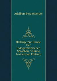 Beitrage Zur Kunde Der Indogermanischen Sprachen, Volume 14 (German Edition)