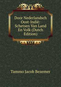 Door Nederlandsch Oost-Indie: Schetsen Van Land En Volk (Dutch Edition)