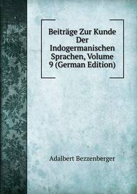 Beitrage Zur Kunde Der Indogermanischen Sprachen, Volume 9 (German Edition)
